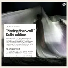 This poster for the 'Facing the Wall' workshop highlights our collaboration with groups like Toto Circle. We are a hub for Theatre of the Oppressed and other community-based practices.