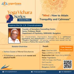 Flyer for a Yoga Vichara session with Padma Shri Dr. C.R. Chandrashekar on "Mind: How to Attain Tranquility and Calmness," exploring the causes of mental disturbances and solutions for health.