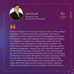 Our Managing Partner, Cyril Shroff, shares his vision for the Cyril Shroff Centre for AI, Law & Regulation. This initiative aims to position India as a leader in developing ethical frameworks for AI, building on our firm's legacy of foresight and our 'ahead of the curve' mindset.