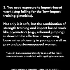 Truth 3: Women need exposure to impact-based work. Don't fall for 'low-impact' gimmicks. The combination of strength training and plyometrics is proven to be safe and effective for improving bone mineral density.