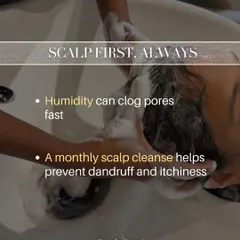 In humid weather, our pores can get clogged quickly, and that includes the scalp. A monthly professional scalp cleanse is one of the best preventative measures against common issues like dandruff, itchiness, and excess oil.