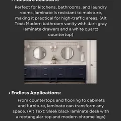 Because they are moisture-resistant, laminates are a practical choice for high-traffic areas like kitchens, bathrooms, and laundry rooms. Their applications are endless, from flooring to furniture.
