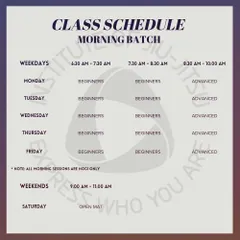 This is the class schedule for our morning batches. We offer dedicated time slots for Beginners and Advanced practitioners on weekdays, with an open mat session on Saturday for sparring.