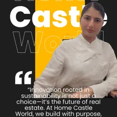A quote from me on our core philosophy: "Innovation rooted in sustainability is not just a choice, it’s the future of real estate. At Home Castle World, we build with purpose, not just bricks."