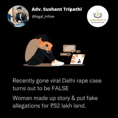 The truth behind the viral Delhi rape case. This graphic summarizes the police investigation that found a woman faked her own abduction and rape to illegally grab property worth 52 lakhs. This is a critical example of how false cases are orchestrated.