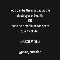 This is the core of my philosophy. The food you eat can either be the most addictive destroyer of your health or the most powerful medicine for a great quality of life. My coaching is about helping you make that choice wisely, every single day.