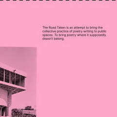 The dream is to fill the streets with poems. This text explains the philosophy behind 'The Road Taken' workshops, where we bring poetry to places it supposedly doesn't belong and learn to map the city with our own verses.