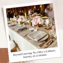 I offer more than just catering; I provide a culinary journey of a lifetime. This image of a beautifully decorated dining table reflects my commitment to creating a complete and luxurious experience for you and your guests.