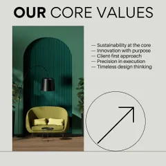 Our core values guide every project we undertake. We are committed to sustainability, innovation with purpose, a client first approach, precision in execution, and timeless design thinking.