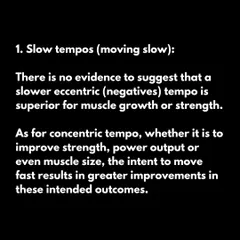 Myth: Slow tempos are superior for muscle growth. Fact: The intent to move fast, even against a heavy load, is what recruits more muscle fibers and leads to greater improvements in strength and power.