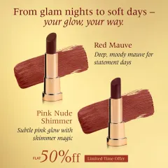 Whether you need a statement look for a glam night or a subtle glow for a soft day, I have a shade for you. Red Mauve offers a deep, moody tone, while Pink Nude Shimmer provides a magical, subtle pink glow.