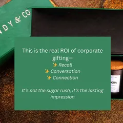 Highlighting the real ROI of corporate gifting: recall, conversation, and connection, not just a sugar rush.