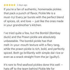 We are so grateful for reviews like this. It confirms everything we stand for: authentic, homemade taste that reminds you of your grandmother's kitchen. Our seafood pickles, like the Bombil and Prawn, are made with the best ingredients for that perfect fiery tang.