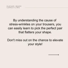 By understanding what causes stress wrinkles on your trousers, you can easily learn to pick the perfect pair that flatters your shape. This is a chance to elevate your style.