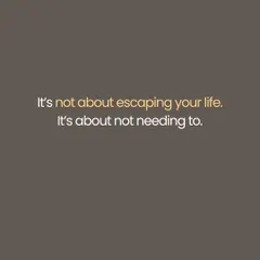 This quote reframes the goal of yoga. It is not about escaping your life, but about building a life you do not feel the need to escape from. It is about finding contentment right where you are.