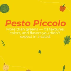 Pesto Piccolo is more than just greens. It’s a celebration of textures and flavors you wouldn't expect in a salad, designed to be both fun and filling.