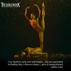 "I see depth in each soul and images... just an expression. In finding that, I discover dance... pure & unquestioned." This quote from Ashley Lobo reflects our focus on dance as a form of pure expression that comes from a place of deep inner discovery.