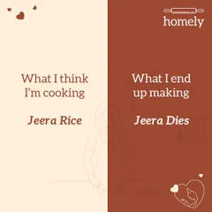 Another kitchen tragedy. What I think I'm cooking: Jeera Rice. What I end up making: Jeera Dies. Don't let your jeera die in vain, just order from me.