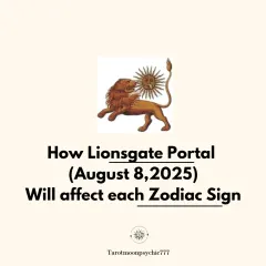 An overview of how the Lionsgate Portal on August 8, 2025, will affect each zodiac sign.