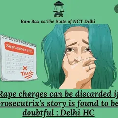 The Delhi High Court has ruled that rape charges can be discarded if the prosecutrix's story is doubtful. My approach involves a thorough investigation to find inconsistencies in false narratives.