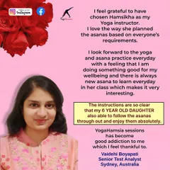 It's wonderful to hear that my classes are enjoyable for the whole family. Vaidehi from Sydney shares how even her 6-year-old daughter can follow along, making our sessions a positive addiction for her well-being.