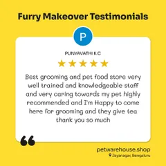 Punyavathi recommends us for our well-trained, knowledgeable, and caring staff. We're so happy she and her pet enjoy coming to our Jayanagar store for grooming.