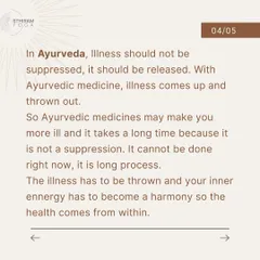Ayurveda works differently. It aims to bring the illness to the surface and expel it from your system completely. This process can take longer and may even make you feel more ill temporarily, as it is a process of purification, not suppression.