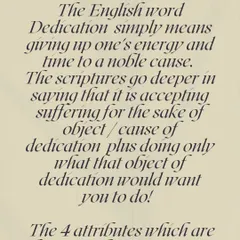 The English word 'dedication' means giving time to a noble cause. But in our scriptures, 'Yajna' or sacrifice goes deeper. It is accepting suffering for the cause and doing only what that cause would want you to do.