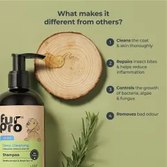Our own Fur Pro Deep Cleaning shampoo is formulated with natural ingredients like Reetha extract and Rosemary oil. It is designed to thoroughly cleanse the coat, repair insect bites, and control bacteria without harsh chemicals.
