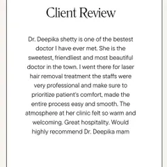 It is always rewarding to hear about a client's positive experience. This review from Yashoda highlights the comfortable and smooth process for laser hair removal at my clinic. My team and I work hard to create a welcoming atmosphere where every patient feels prioritized and cared for.