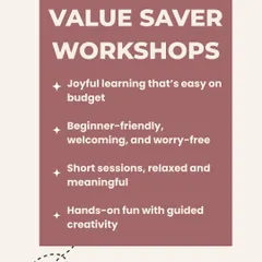 An announcement for my Value Saver Workshops, highlighting the key benefits: budget-friendly, beginner-friendly, and a great way to have fun.