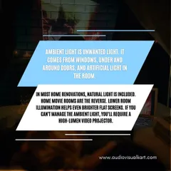 Ambient light is the enemy of a great picture. It washes out colors and reduces contrast. For a dedicated home theater, controlling light from windows and doors is crucial. If you can't manage ambient light, a high-lumen video projector becomes essential to maintain image quality.