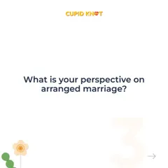 Question 2: "What is your perspective on arranged marriage?" This is a great way to discuss your thoughts on family involvement and how you see your partnership forming.