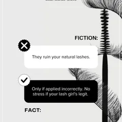 Fiction: They ruin your natural lashes. Fact: Only if applied incorrectly. With a legitimate, trained lash artist, your natural lashes are perfectly safe.