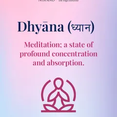 Sanskrit for Seekers: Dhyāna (ध्यान) means meditation. It is a state of profound concentration and absorption where the mind becomes still.