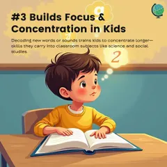 Benefit 3: Builds Focus and Concentration. Decoding new words and sounds trains kids to concentrate for longer periods, a skill they can apply to all classroom subjects.