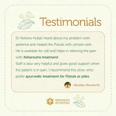 This testimonial from a patient treated for fistula highlights the care and effectiveness of the Ksharsutra treatment provided by our specialist, Dr. Kishore Hullati. Patient support during recovery is a priority for us.