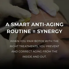 A smart anti-aging routine is about synergy. When I pair Botox with treatments that improve skin health from the inside out, like microneedling or lasers, we can prevent and correct aging on multiple levels for a more complete and lasting result.
