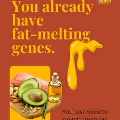 Your body has the natural ability to burn fat effectively. My job is to help you activate these "fat-melting genes" by identifying the right foods and habits for your system.