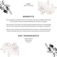 Here are the key benefits of my Rose Body Scrub. The combination of natural oils provides essential fatty acids and antioxidants to nourish the skin, while the granules gently remove dead skin cells.