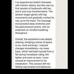A beautiful testimonial from a client after her first bodywork session. She describes the experience as deeply relaxing and transformative, noticing immediate changes in her body and a sense of rejuvenation.