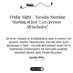 We offer all-inclusive trips from Delhi every Friday night. With 6+ years of experience and a family of 30,000+ happy travelers, you're not just booking a trip, you're joining a community.