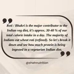 Roti or Bhakri is a major contributor to the Indian veg diet, often making up 30-40% of total daily calories. Most people eat refined wheat roti, so let's see how much protein is really in there.