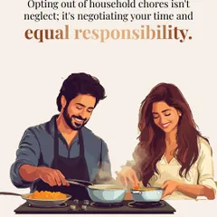 Opting out of household chores is not neglect. It's about negotiating time and establishing equal responsibility, a cornerstone of a modern, balanced partnership.