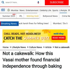 I was so incredibly honored to be featured in a Mid-Day article! The headline reads, "Not a cakewalk: How this Vasai mother found financial independence through baking." It tells the story of my journey as a baker and a mother of three.