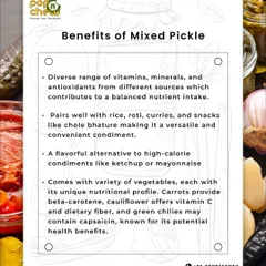 Our mixed pickle offers a diverse range of vitamins and minerals from different vegetables. It's a flavourful and healthier alternative to high-calorie condiments like ketchup or mayonnaise.