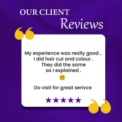 "My experience was really good, I did hair cut and colour. They did the same as I explained." We always listen to our clients to ensure we deliver exactly the look they want. Simple, direct feedback like this means the world to us.