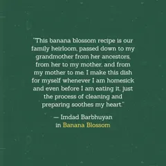 "This banana blossom recipe is our family heirloom..." A quote from Imdad Barbhuyan in 'Memories on a Plate', showing how a single dish can soothe a homesick heart.