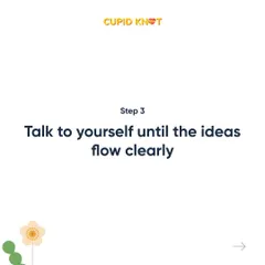 Practice makes perfect, even when you're just talking to yourself. Rehearsing your points helps ensure your ideas flow clearly when you're with your partner.