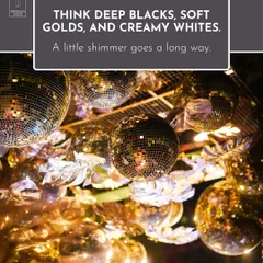 A little shimmer goes a long way in creating a luxury aesthetic. For this Gatsby-themed event, we used a combination of disco balls, deep blacks, and soft golds to evoke a sense of timeless glamour.